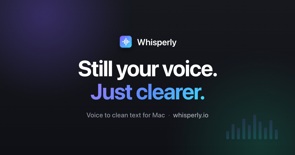 Whisperly: Voice to clean text & AI dictation for Mac